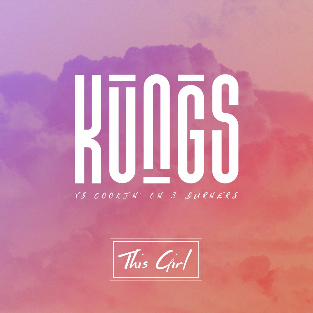 Stream Kungs Vs. Cookin' On 3 Burners - This Girl by Kungs