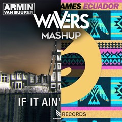 Armin Van Buuren, W&W vs SASH! vs Olly James  - If I Ain't Ecuador [Wavers Mashup]