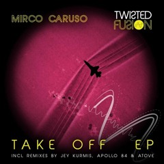 Mirco Caruso - Take Off (Original Mix) [Twisted Fusion]
