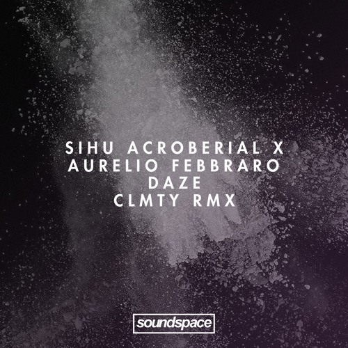 PREMIERE: Sihu Acroberial X Aurelio Febbraro - Daze (CLMTY Remix) (VEKTOR Traks)