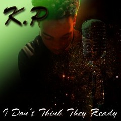 5. I Don't Think They Ready