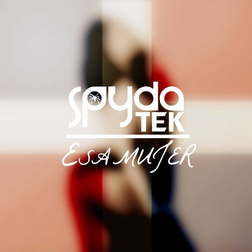 SpydaT.E.K - Esa Mujer
