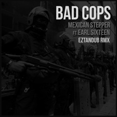 Bad Cops - Mexican Stepper ft. Earl16 (EZTANDUB RMX)
