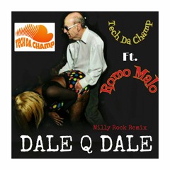 Tech Da Champ "Dale Q Dale" Ft. Romo Malo (Milly Rock Remix)