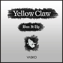 Yellow Claw - Bun It Up (VASKO Remix)
