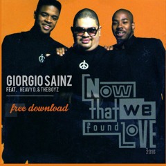 Giorgio Sainz Feat. Heavy D. & The Boyz - Now That We Found Love (Original Mix) ** FREE DL**