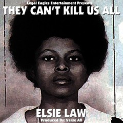 They Can't Kill Us All By Elsie Law