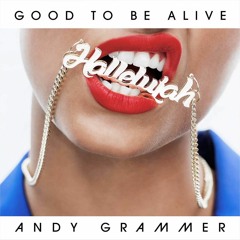Andy Grammer - Good To Be Alive (Hallelujah) (S.K.A.P.E Bootleg)