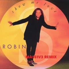 Robin S - Show Me Love (MASS1V3 Remix)