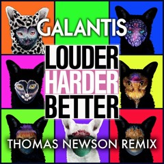 Galantis - Louder, Harder, Better (Thomas Newson Remix)