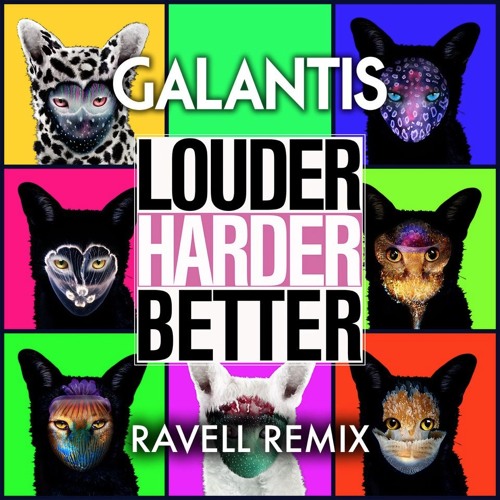 Galantis - Louder, Harder, Better (Ravell Remix)