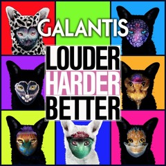 Galantis - Louder, Harder, Better (Extended Mix)