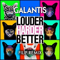 Galantis - Louder, Harder, Better (Filip Remix)