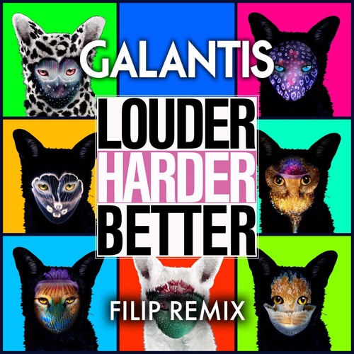 Galantis - Louder, Harder, Better (Filip Remix)