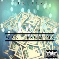 Trellz - Want From Me