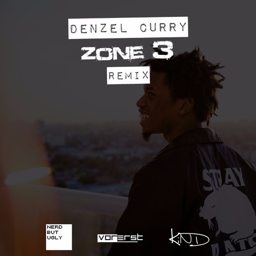 Denzel Curry - Zone 3 (nerdbutugly & CV Blank Remix)