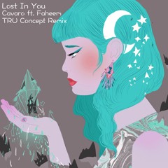 Cavaro Ft. Faheem - Lost In You (TRU Concept Remix)