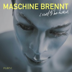Maschine Brennt - I Want To Be Human [Original mix] // Plonk 018