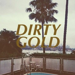 DIRTY GOLD