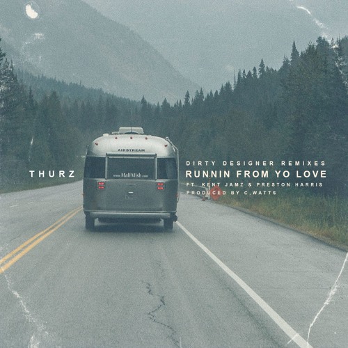 Runnin From Yo Love ft. Kent Jamz and Preston Harris (C,Watts Dirty Designer Remix)