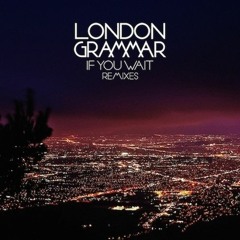 London Grammar- If You Wait (Xeenic Remix)