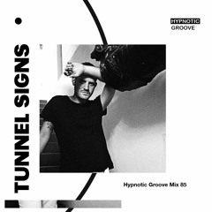 Hypnotic Groove Mix #85 - Tunnel Signs