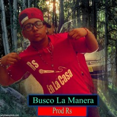 Rs - Busco La Manera (Prod Rs)2016