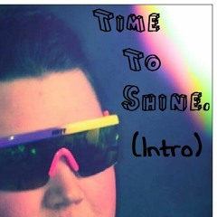 Time To Shine (Intro)