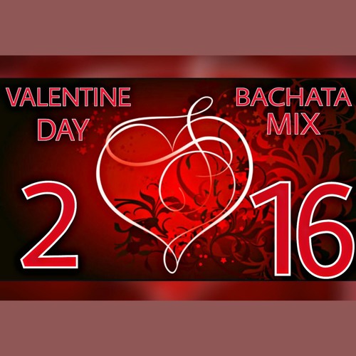 VALENTINE DAY BACHATA MIX 2016 (BY DJ FLOW EL DEMENTE)