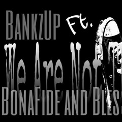 WeAreNotTheSameBankzUp_FT.Bonafide and Blessed the MC