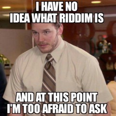 MOAR RIDDIMZ