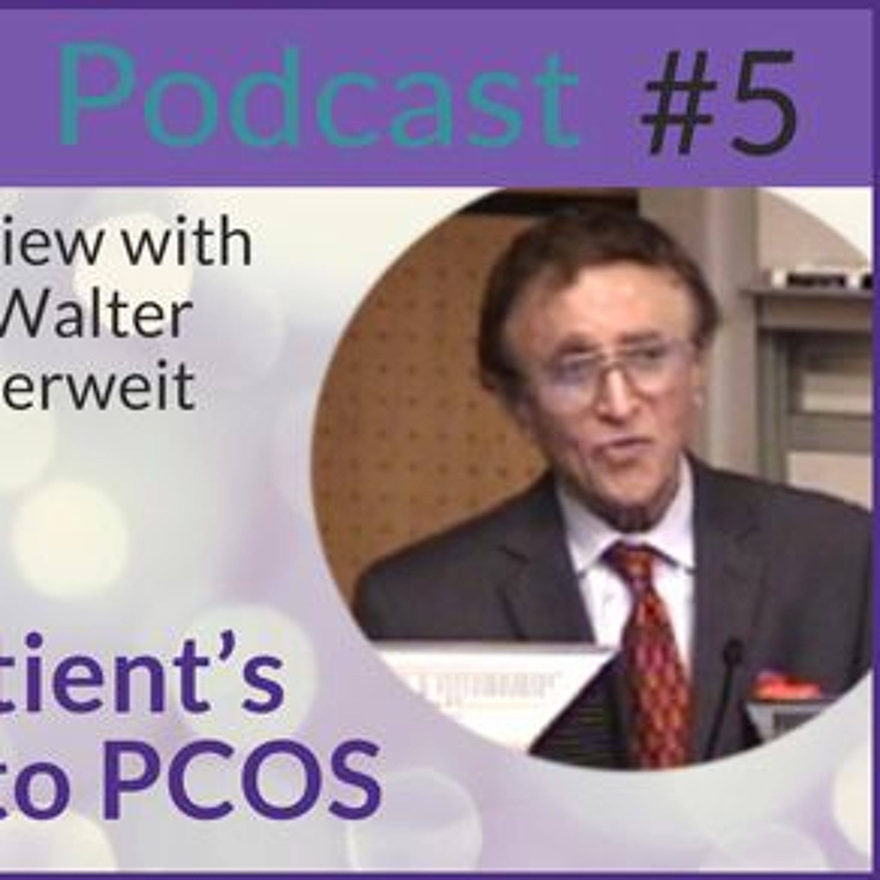 cover of episode 5- Dr. Walter Futterweit - A Patients Guide to PCOS