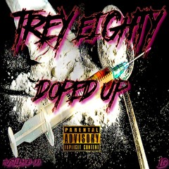 Doped Up - TreyEighty
