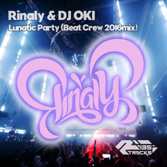 Rinaly & DJ OKI - Lunatic Party (Beat Crew 2016mix)[FREE DOWNLOAD]