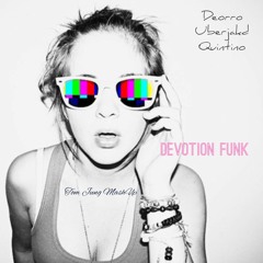 Deorro & Uberjakd Vs Quintino- Devotion Funk (Tom Jung MashUp)