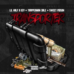 LiL Half A Key + Trapperman Dale + Sweet Poison - Transporter