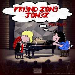 Fri3nd Z0n3 J0n3z(Produced By DeMoh)