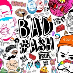 BAD#ASH EP .  [FREE DOWNLOAD]