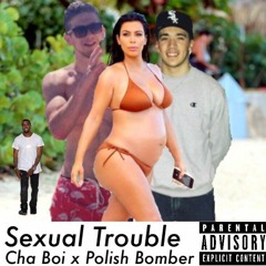 Sexual Trouble by Cha Boi x Polish Bomber