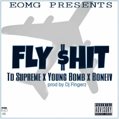 Fly Shit TD Supreme X Young Bomb X BONEIV