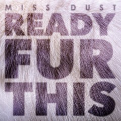 Ready FUR This (Original Mix) - Miss Dust