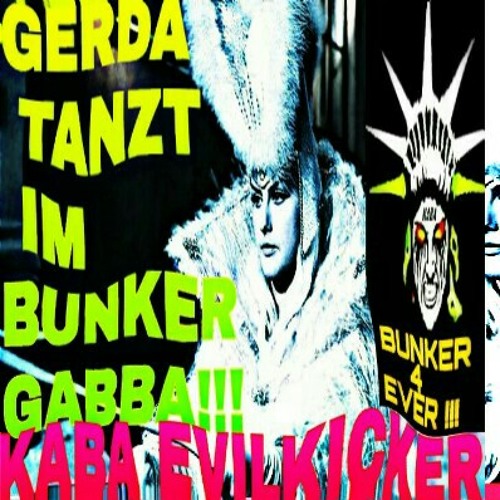 KABA EVILKICKER: BUNKER 4 EVER MIX - GERDA TANZT IM BUNKER GABBA - VINYL LIVE CUT