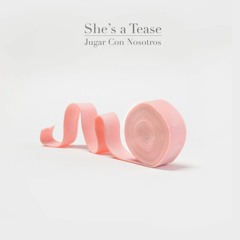 She's A Tease - Jugar Con Nosotros