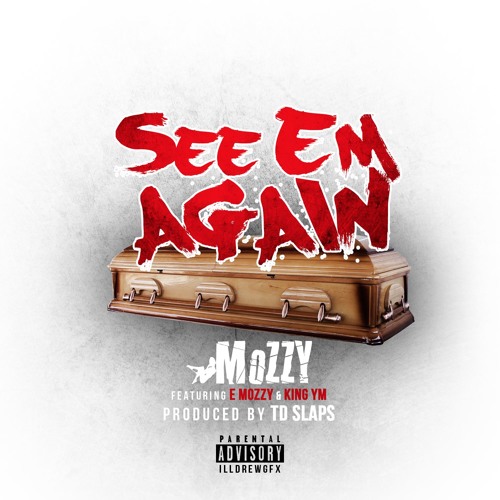 MOZZY FT. E MOZZY, KING YM - SEE EM AGAIN [PROD. TD SLAPS]