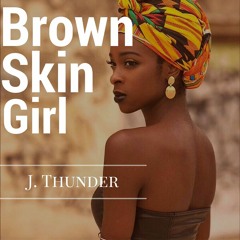 Brown Skin Girl (B.S.G.) x Prod. by J. Thunder