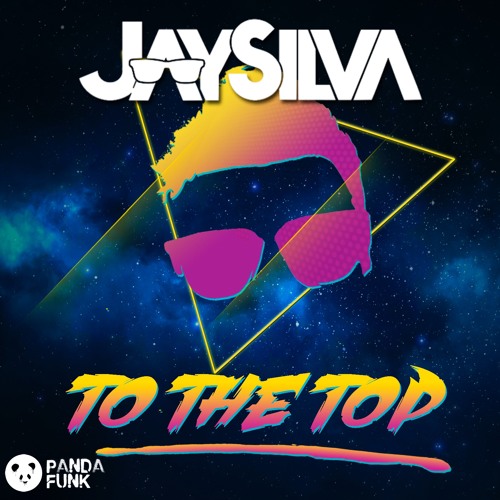 Jay Silva - To the Top (Original Mix)