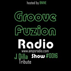 Groove Fuzion Radio Show #16 (J Dilla Tribute)