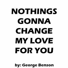 Nothings Gonna Change My Love For You (Cover)