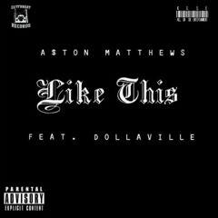 A$ton Matthews - Like This Remix (Feat. DollaVille) [Prod. By Joey Fatts]