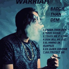 3- Warriah - Touch Me If U Bad  - Badda Than Studios - Badda Than Dem EP